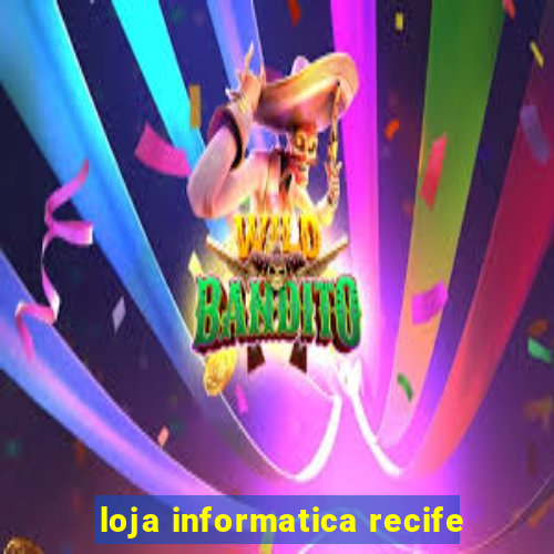 loja informatica recife